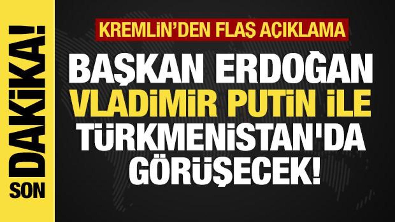Son dakika…Kremlin duyurdu: Putin, Erdoğan’la Türkmenistan’da görüşecek