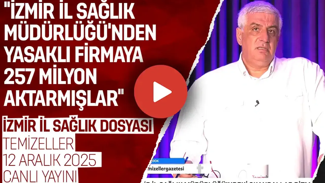 İZMİR İL SAĞLIK DOSYASI | TEMİZELLER 12 ARALIK 2025 | CANLI